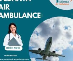 For Hassle-Free Patient Transfer Hire Vedanta Air Ambulance in Kolkata