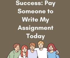 Unlock Academic Success: Pay Someone to Write My Assignment Today