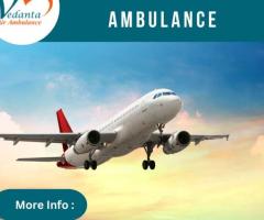 With Excellent Medical Amenities Use Vedanta Air Ambulance from Kolkata