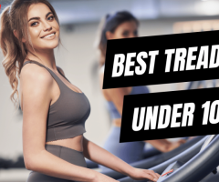 Best Treadmills Under 10000