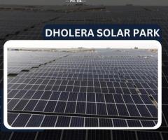 Dholera Solar Park: Shaping the Future of Clean Energy in India