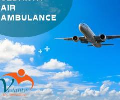 Vedanta Air Ambulance in Delhi – Perfect for Patient Relocations