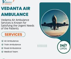 Vedanta Air Ambulance from Patna – Easy and Highly Trusted