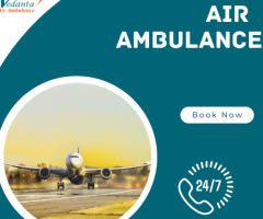 Vedanta Air Ambulance in Delhi – Harmless and Swift