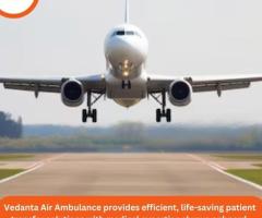 Vedanta Air Ambulance from Ranchi – Highly Advanced and Easy