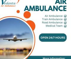 Vedanta Air Ambulance in Delhi - Extremely Credible and Fabulous