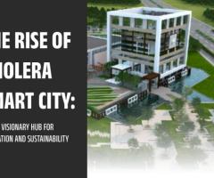 The Rise of Dholera Smart City: India’s Visionary Hub for Innovation & Sustainability