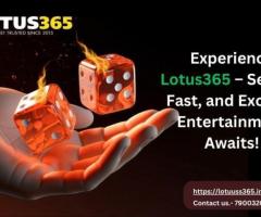 Experience Lotus365 – Secure, Fast, and Exciting Entertainment Awaits!